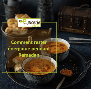 Comment rester énergique pendant Ramadan 